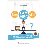 SHOPEE HCM - Sách: Bạn Làm Việc Vì Ai B72