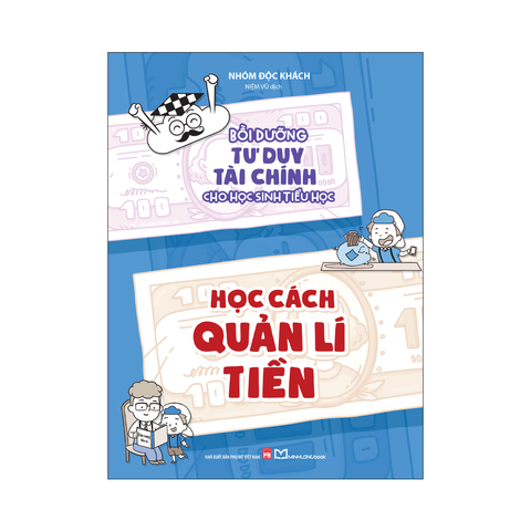 Sách: Bồi Dưỡng Tư Duy Tài Chính Cho Học Sinh Tiểu Học - Học Cách Quản Lí Tiền