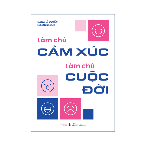 Sách:  Làm Chủ Cảm Xúc Làm Chủ Cuộc Đời