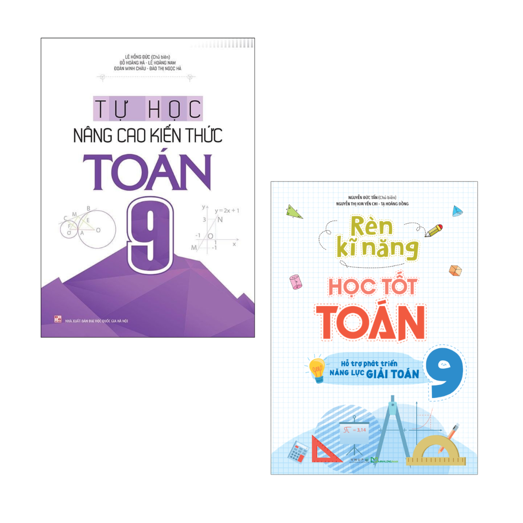 Sách: Combo Rèn Kĩ Năng Học Tốt Toán Lớp 9 (TB) + Tự Học Nâng Cao Kiến Thức Toán Lớp 9 (TB)