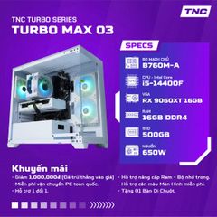  PC Gaming TNC Turbo Max - 03 | Hiệu Năng Ổn Định & Dịch Vụ Sửa Chữa 