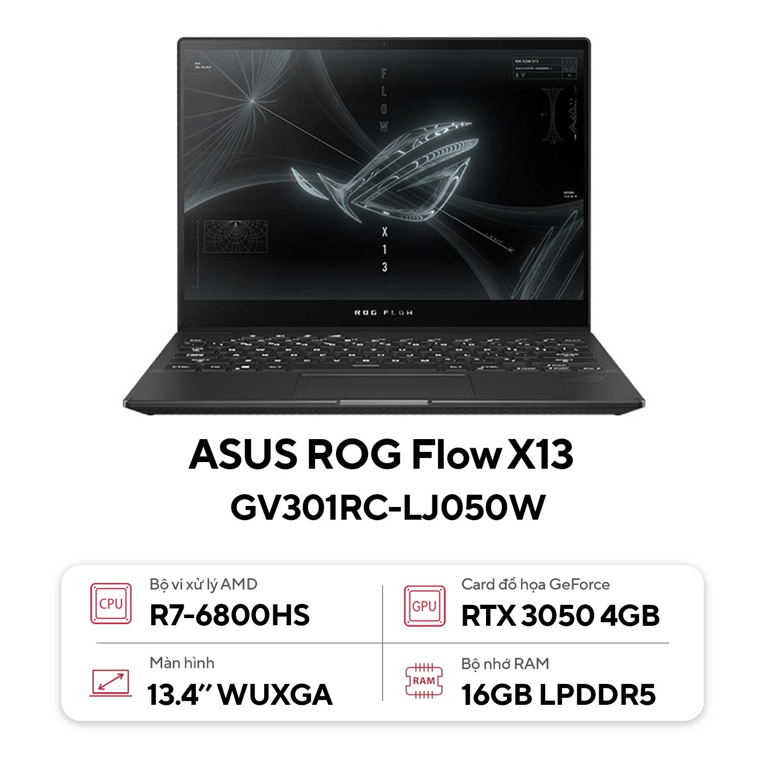 Laptop Asus ROG Flow X13 GV301RC-LJ050W (Ryzen™ 7-6800HS | RTX™ 3050 4GB |16GB | 512GB | 13.4-inch WUXGA | Cảm ứng | Win 11 | Off Black)