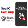 Khắc phục lỗi main - IC Hiển Thị Cảm Ứng Nothing Phone 2a Plus chính