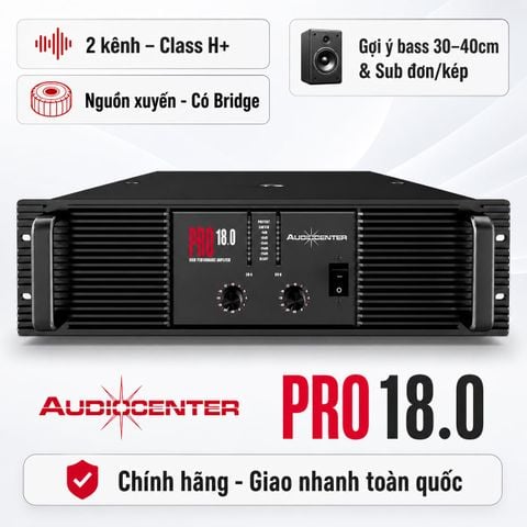 Cục Đẩy 2 Kênh Audiocenter PRO18.0 (1700W, Class H+, Có Bridge)