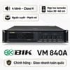 Cục đẩy công suất 4 kênh BIK VM 840A (Nguồn xuyến, Class H, 800W)