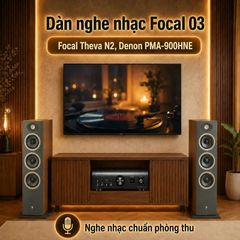  Dàn nghe nhạc Focal 03 (Focal Theva N2, Denon PMA-900HNE) 