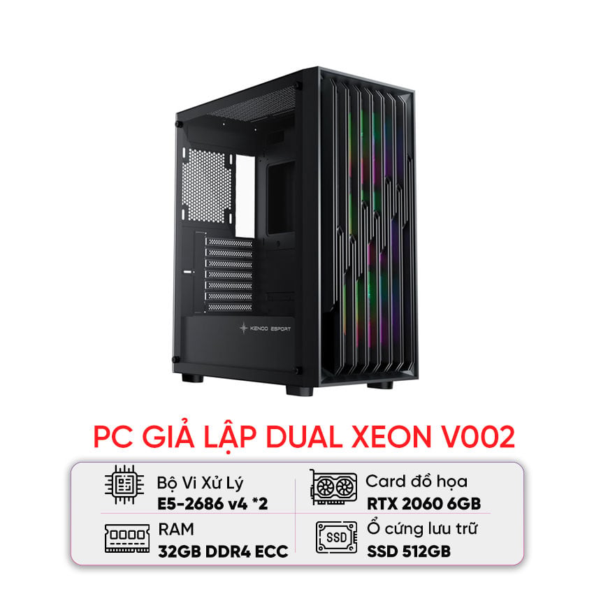 PC GIẢ LẬP DUAL XEON V002 (E5-2686 V4/X99/64GB RAM/512GB SSD/GTX 2060/750W)