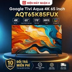  Google Tivi Aqua 4K 65 inch AQT65K85FUX 