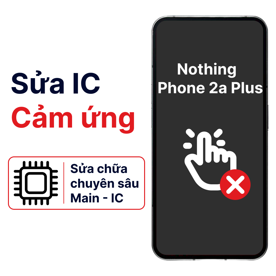 Khắc phục lỗi main - IC Hiển Thị Cảm Ứng Nothing Phone 2a Plus chính hãng