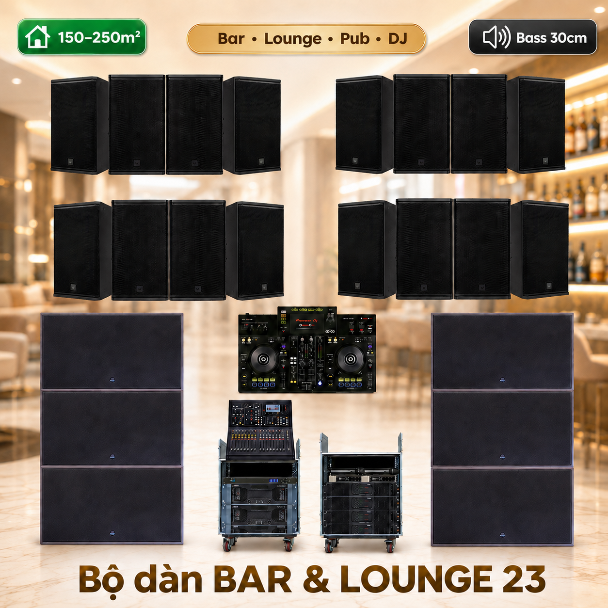 Hệ thống âm thanh quán Bar, lounge cao cấp 23 (150-250m2)
