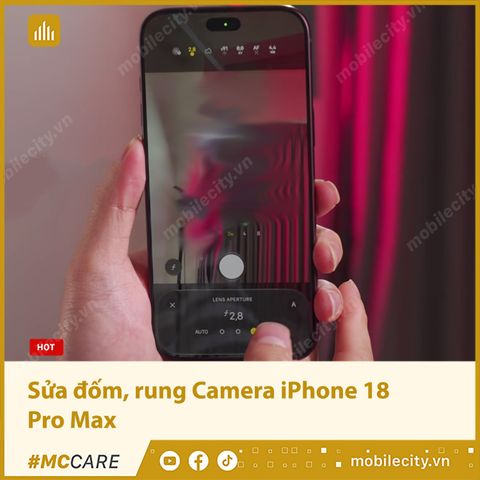 Khắc phục lỗi đốm, rung Camera iPhone 18 Pro Max