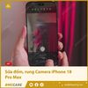 Khắc phục lỗi đốm, rung Camera iPhone 18 Pro Max