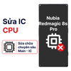 Khắc phục lỗi main - CPU Nubia Redmagic 8s Pro chính hãng
