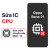 Khắc phục lỗi main - CPU Oppo Reno 2f chính hãng