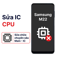  Khắc phục lỗi main - CPU Samsung Galaxy M22 chính hãng 