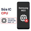 Khắc phục lỗi main - CPU Samsung Galaxy M22 chính hãng