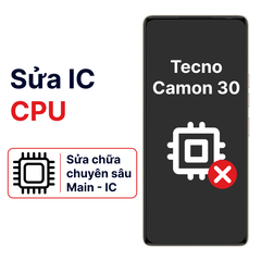  Khắc phục lỗi main - CPU Tecno Camon 30 chính hãng 