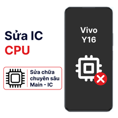  Khắc phục lỗi main - CPU Vivo Y16 chính hãng 