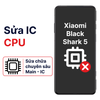 Khắc phục lỗi main - CPU Xiaomi Black Shark 5 chính hãng