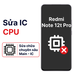  Khắc phục lỗi main - CPU Xiaomi Redmi Note 12t Pro chính hãng 