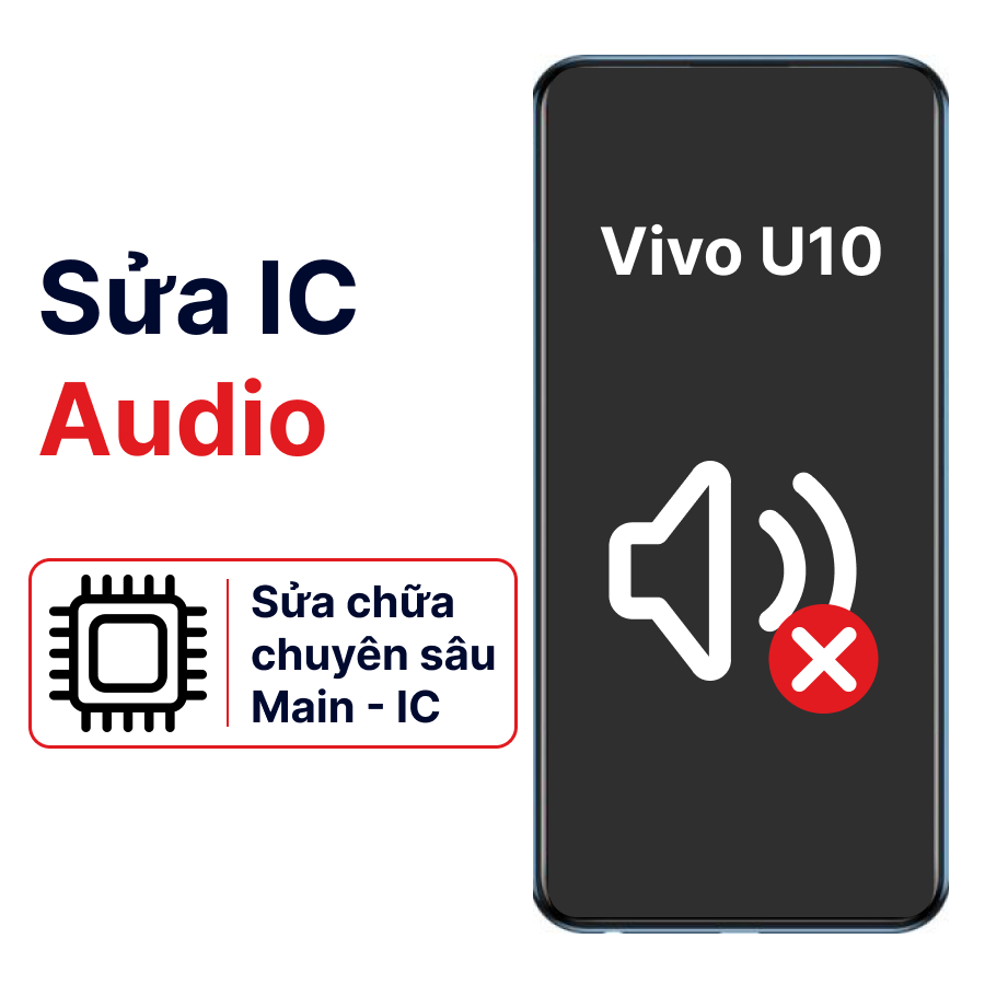 Khắc phục lỗi main - IC Audio Vivo U10 chính hãng