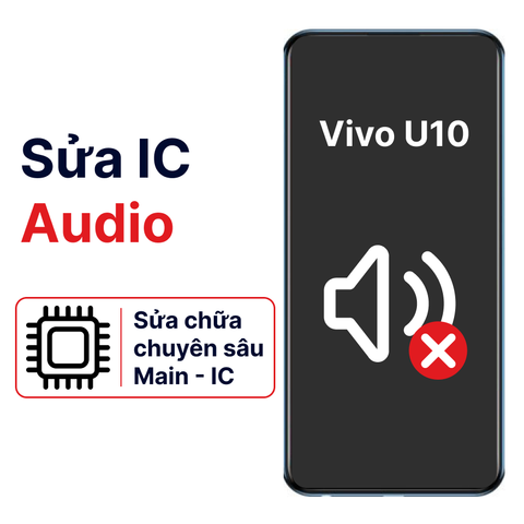 Khắc phục lỗi main - IC Audio Vivo U10 chính hãng