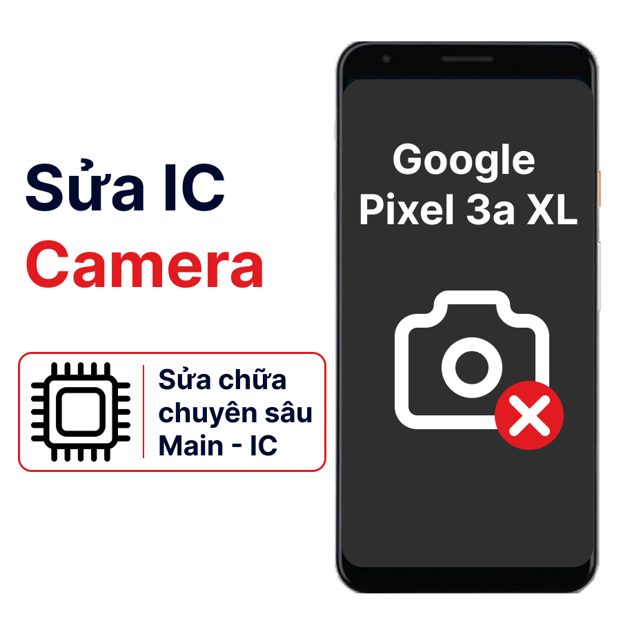 Khắc phục lỗi main - IC Camera Google Pixel 3a Xl chính hãng
