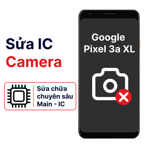 Khắc phục lỗi main - IC Camera Google Pixel 3a Xl chính hãng