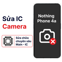  Khắc phục lỗi main - IC Camera Nothing Phone 4a chính hãng 