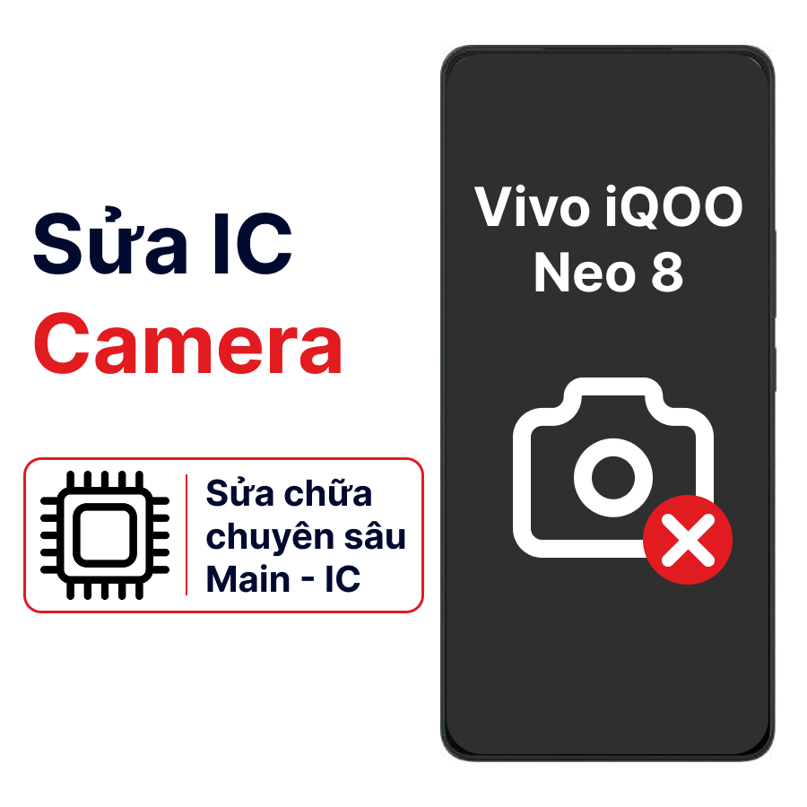 Khắc phục lỗi main - IC Camera Vivo Iqoo Neo 8 chính hãng