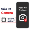 Khắc phục lỗi main - IC Camera Xiaomi Poco X8 Pro Max chính hãng