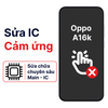 Khắc phục lỗi main - IC Hiển Thị Cảm Ứng Oppo A16k chính hãng