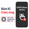 Khắc phục lỗi main - IC Hiển Thị Cảm Ứng Oppo Reno 16 Pro chính hãng