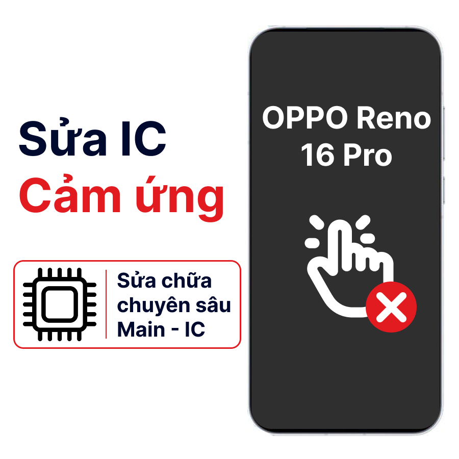 Khắc phục lỗi main - IC Hiển Thị Cảm Ứng Oppo Reno 16 Pro chính hãng