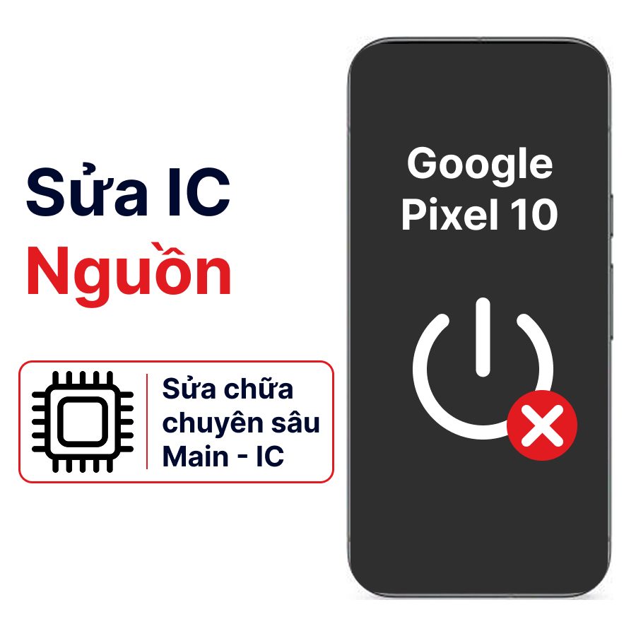 Khắc phục lỗi main - IC Nguồn Google Pixel 10 chính hãng