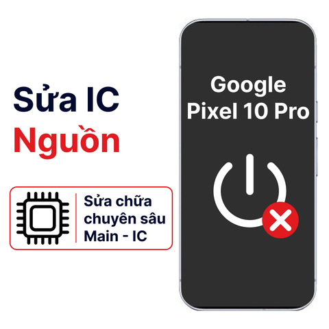 Khắc phục lỗi main - IC Nguồn Google Pixel 10 Pro chính hãng