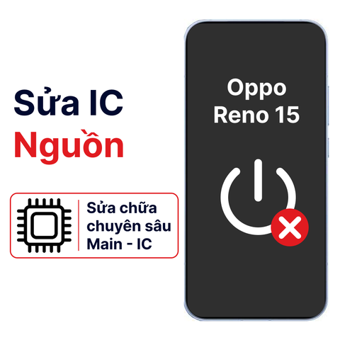 Khắc phục lỗi main - IC Nguồn Oppo Reno 15 chính hãng