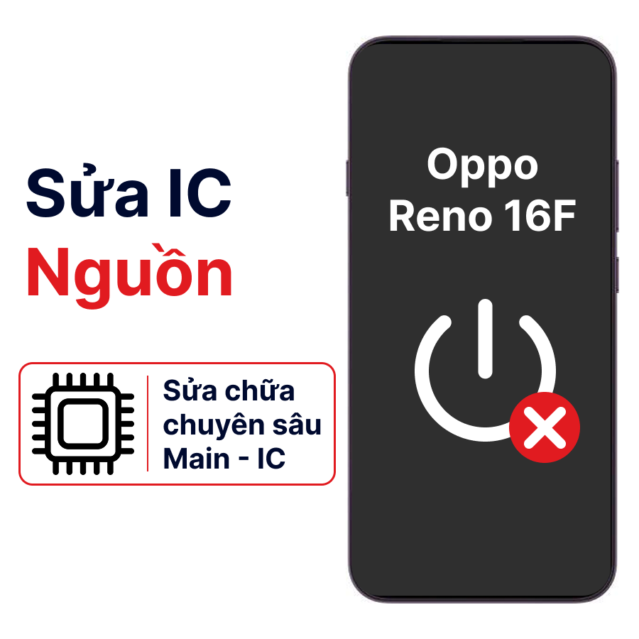 Khắc phục lỗi main - IC Nguồn Oppo Reno 16f chính hãng