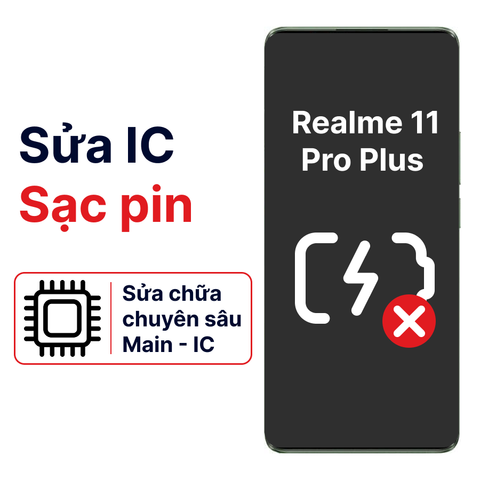 Khắc phục lỗi main - IC Sạc Realme 11 Pro Plus chính hãng