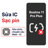Khắc phục lỗi main - IC Sạc Realme 11 Pro Plus chính hãng
