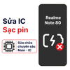 Khắc phục lỗi main - IC Sạc Realme Note 80 chính hãng