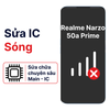 Khắc phục lỗi main - IC Sóng Realme Narzo 50a Prime chính hãng