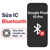 Khắc phục lỗi main - IC Wifi Bluetooth Google Pixel 10 Pro chính hãng