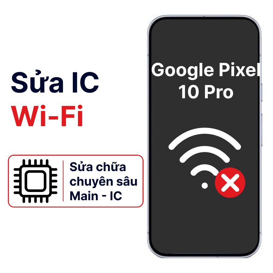 Khắc phục lỗi main - IC Wifi Bluetooth Google Pixel 10 Pro chính hãng