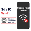 Khắc phục lỗi main - IC Wifi Bluetooth Google Pixel 10 Pro chính hãng