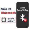 Khắc phục lỗi main - IC Wifi Bluetooth Oppo Reno 16 Pro chính hãng