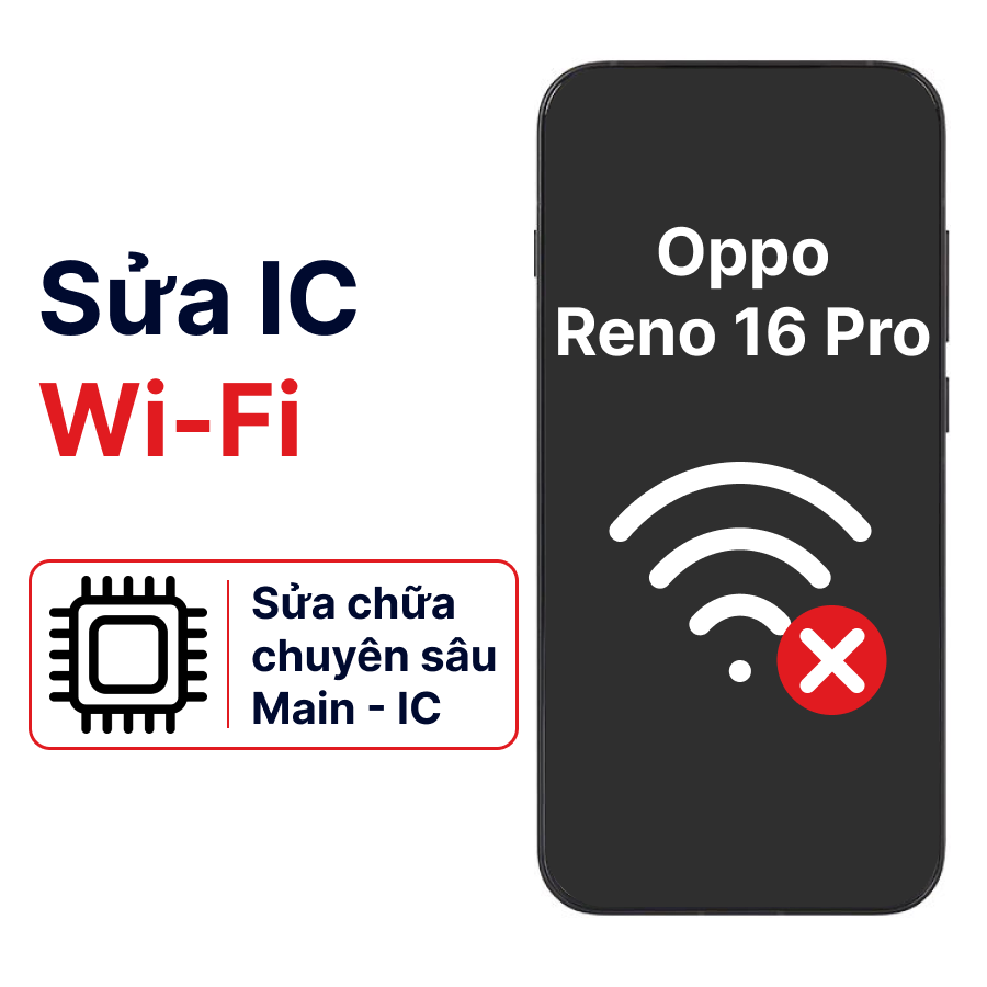 Khắc phục lỗi main - IC Wifi Bluetooth Oppo Reno 16 Pro chính hãng