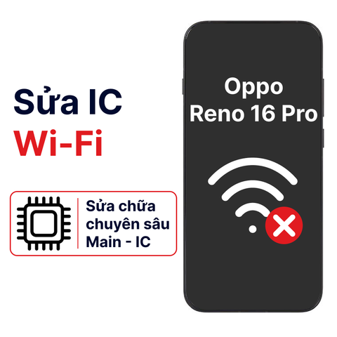 Khắc phục lỗi main - IC Wifi Bluetooth Oppo Reno 16 Pro chính hãng