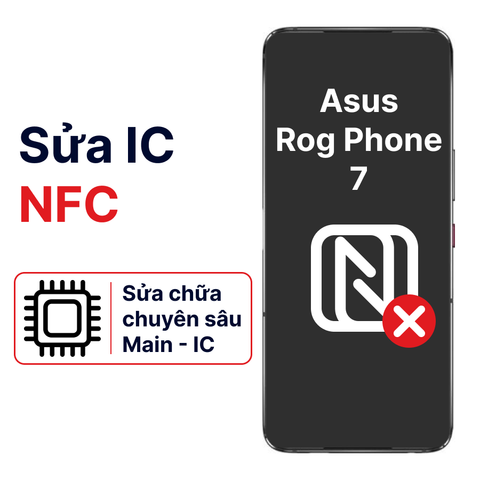 Khắc phục lỗi main - NFC Asus Rog Phone 7 chính hãng