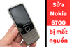Khắc phục lỗi Nokia 6700 mất nguồn